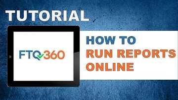 FTQ360 Tutorial - Run Reports Online in FTQ360