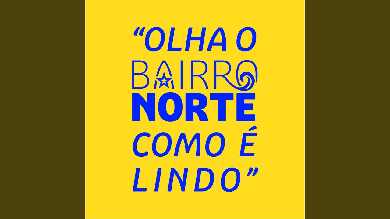 Olha o Bairro Norte Como É Lindo (Cover)