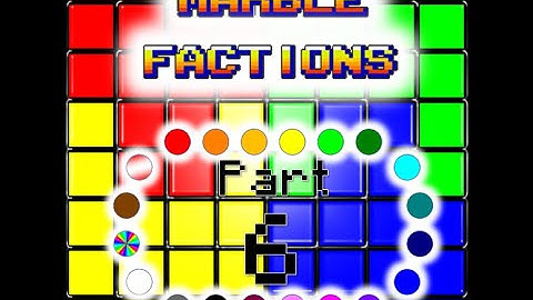 Marble Factions - Part 6