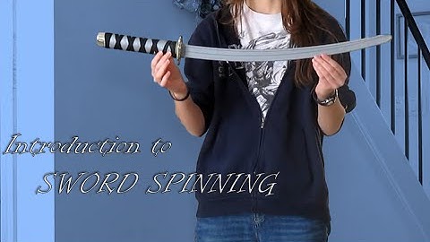Introduction to Spinning a Sword