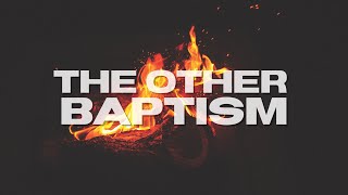 The Other Baptism - Sunday August 29th 2021
