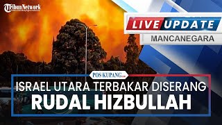 🔴UPDATE NEWS: Wilayah Israel Utara Terbakar Usai Puluhan Rudal & Roket Hizbullah Menyerang Balik