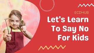 Let&#39;s Learn To Say No For Kids By ECDHUB
