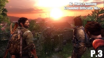 The Last of Us Remastered Grounded Difficulty NG+ Walkthrough Part 3 (No Commentary)