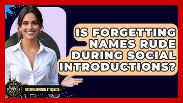 Is Forgetting Names Rude During Social Introductions? - Beyond Borders Etiquette