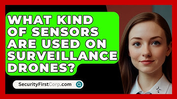 What Kind Of Sensors Are Used On Surveillance Drones? - SecurityFirstCorp.com