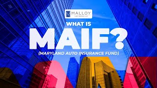 What is MAIF? (Maryland Auto Insurance Fund)