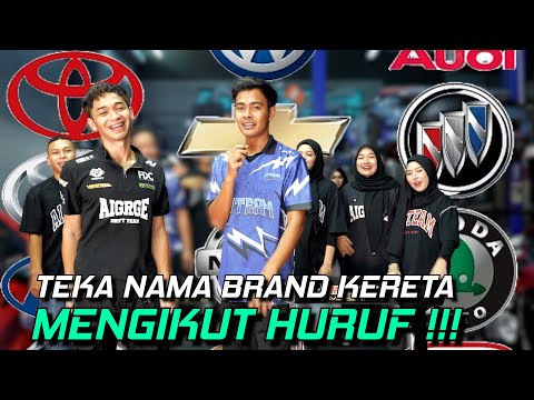 TEKA NAMA BRAND KERETA MENGIKUT HURUF !!! GENG PEREMPUAN AI TEAM MINAT KERETA...