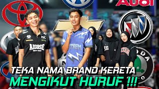 TEKA NAMA BRAND KERETA MENGIKUT HURUF !!! GENG PEREMPUAN AI TEAM MINAT KERETA...