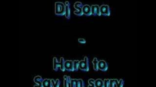 Dj Sona - Sulit untuk mengatakan aku minta maaf
