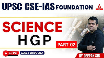 UPSC CSE 2024-25 Foundation Science &Tech HGP By Deepak Sir