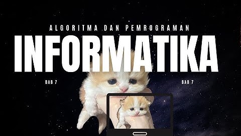 Bab 7 Algoritma Dan Pemrograman - Informatika Kelas 10