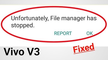 Unfortunately File Manager Has Stopped Vivo V3 Problem Solved