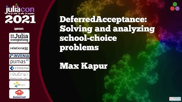 DeferredAcceptance: Solving and analyzing school-choice problems | Max Kapur | JuliaCon2021