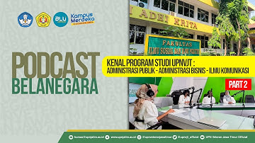 PART 2 - KENAL PROGRAM STUDI ADM.PUBLIK-ADM.BISNIS -ILMU KOMUNIKASI UPNVJT - PODCAST BELA NEGARA