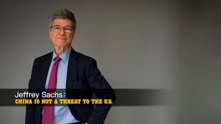 Jeffrey Sachs: China is not a threat to the U.S. economy