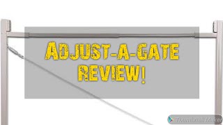 Adjust-a-gate review!!!