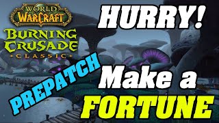 HURRY UP!! Make a Fortune In TBC Prepatch Today! | TBC Classic Goldmaking