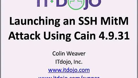 Launching SSH MitM Attacks Using Cain by Colin Weaver, ITdojo