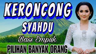Download Lagu KERONCONG SYAHDU BASS EMPUK PILIHAN BANYAK ORANG MP3