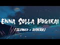 Enna Solla Pogirai | Shankar Mahadevan | Ajith Kumar | A.R. Rahman | Slowed Reverb | Lyrics video