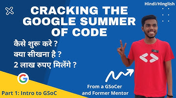 Cracking The Google Summer of Code GSoC Part 1 || What? Why? How? of GSoC.
