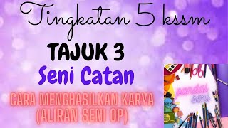 SENI CATAN BAB3 (TINGKATAN5 / KSSM) CARA MENGHASILKAN KARYA {Aliran seni op}