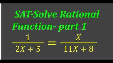 Solving Rational Equations Part -1 l Alg 2 l SAT Series l Ch 7.5A