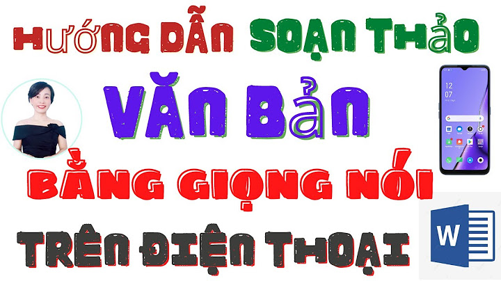 Soạn văn bản bằng giọng nói trên điện thoại năm 2024