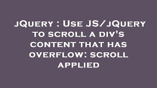 jQuery : Use JS/jQuery to scroll a div's content that has overflow: scroll applied