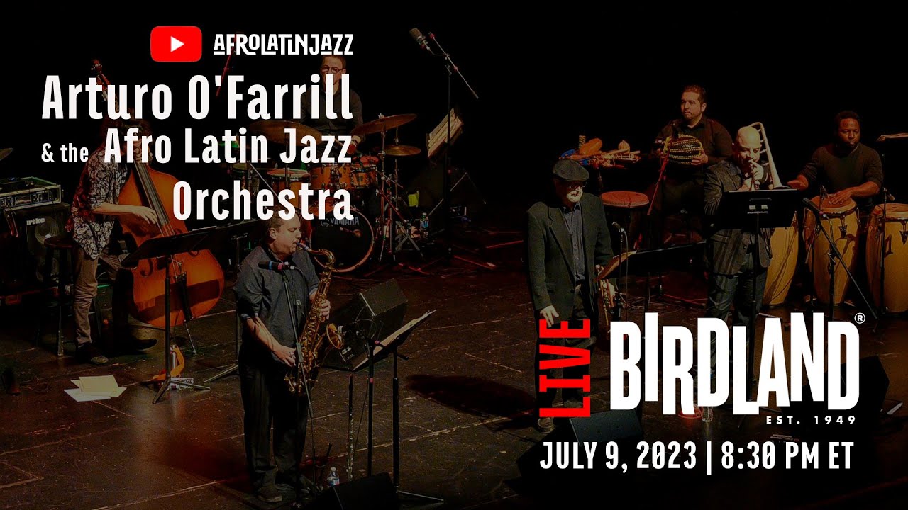 LIVE @ Birdland Jazz Club | Arturo OFarrill + the Afro Latin Jazz Orchestra | Sun July 9, 2023