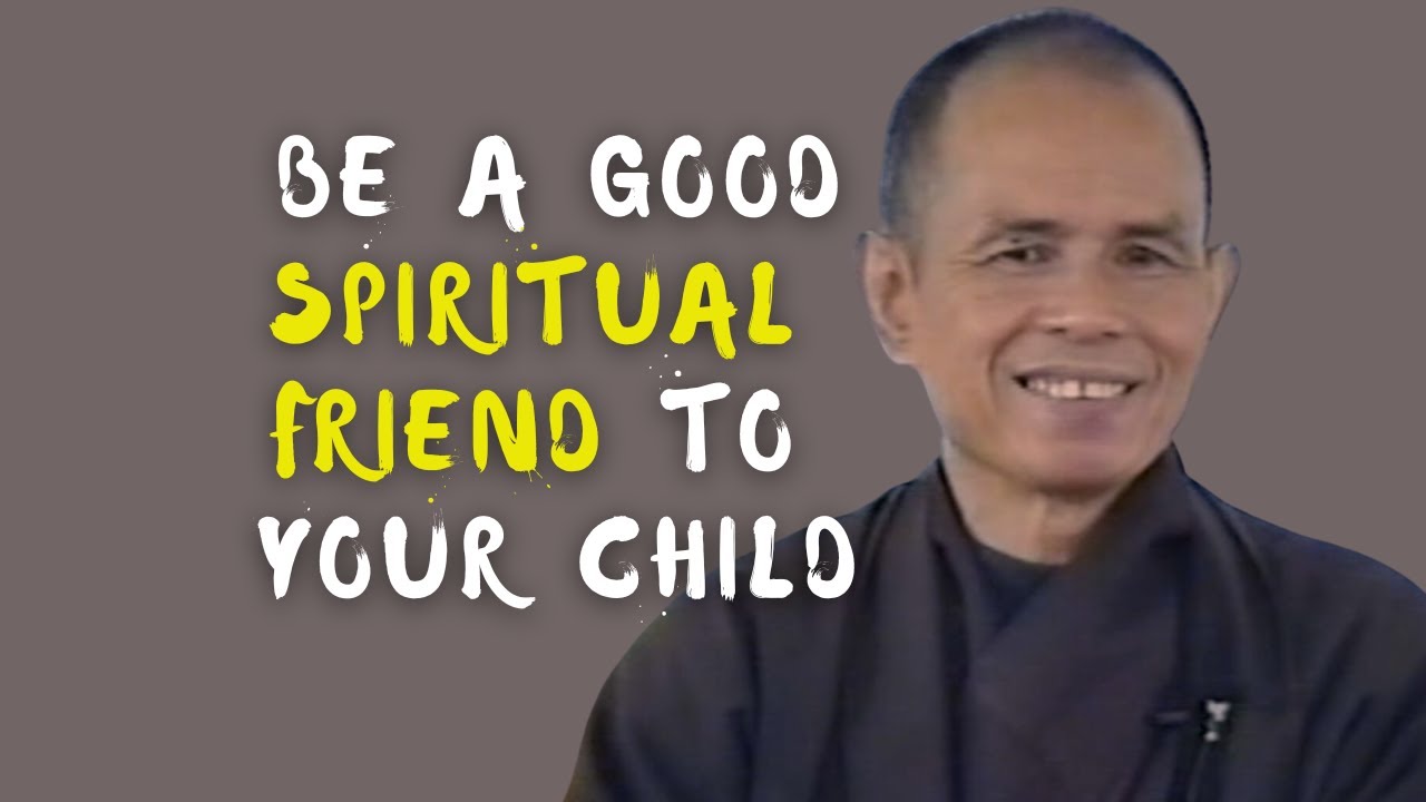 be-a-good-spiritual-friend-to-your-child-zen-master-thich-nhat-hanh