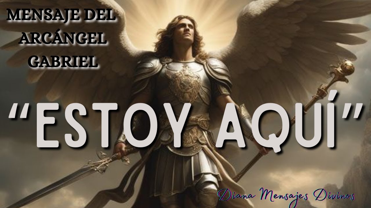 ESTOY AQUI 💛 MENSAJE DEL ARCÁNGEL GABRIEL PARA TI HOY 💌 Diana Mensajes ...