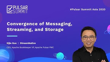 Convergence of Messaging, Streaming, and Storage —— Sijie Guo