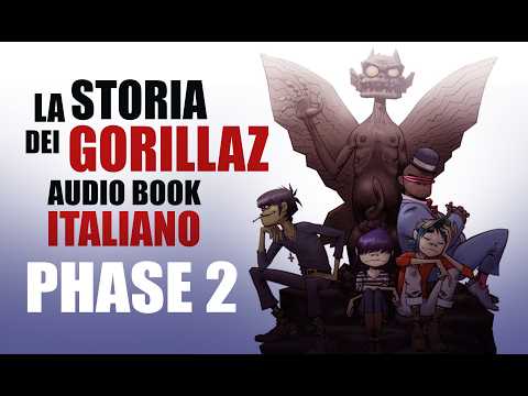 GORILLAZ: La Storia Completa (Phase 2) | Audiolibro Italiano.