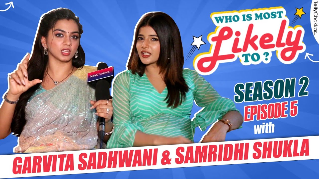 Samridhi-Garvita Played Telly Chakkar Special Segment Who’s Most likely To | Exclusive