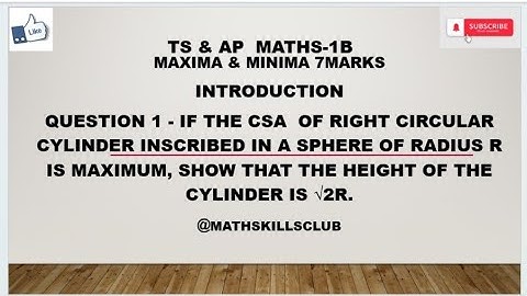 Q1)If CSA of right circular cylinder inscribed in sphere of r is max, ST h of cylinder is root2r.