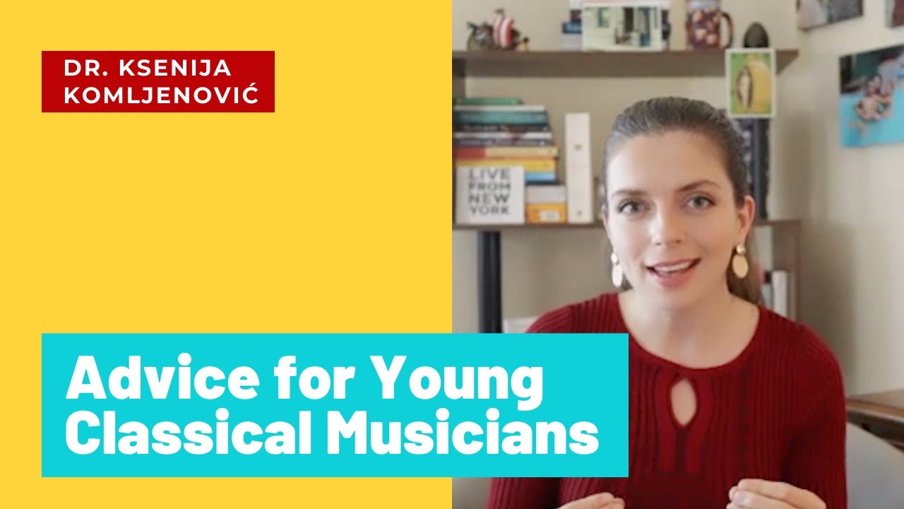Advice for Young Classical Musicians