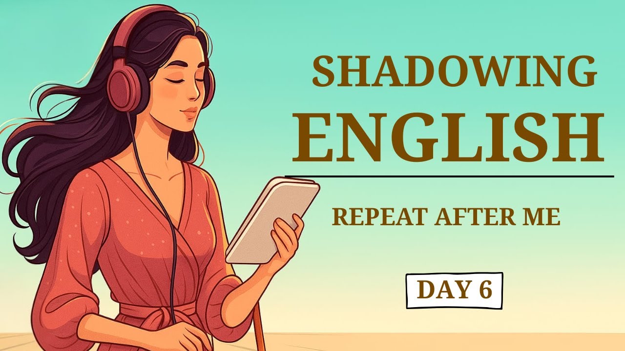 Day 6 English Shadowing Practice with Me | Speak Fluently Like a Native ...