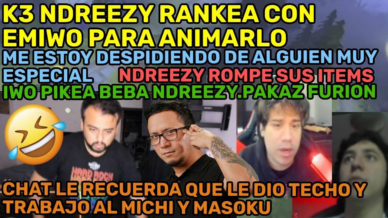 😂K3 NDREEZY RANKEA CON EMIWO PARA ANIMARLO😂😂ME ESTOY DESPIDIENDO DE ALGUIEN MUY ESPECIAL😂