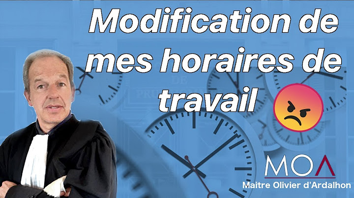 Peut-on modifier mes horaires de travail?