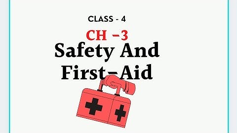 CLASS - 4(SCIENCE) CH - 3 Safety And First Aid (Part- 1)