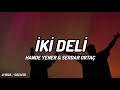 Hande Yener İki Deli Ft Serdar Ortaç Lyrics Sözleri Hande Yener İki Deli Ft Serdar Ortaç Lyrics Sözleri