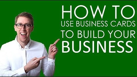 How To Use Business Cards To Build Your Business