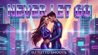 Never Let Go – DJ TuTTo SHooTs | New Eurodance 2026