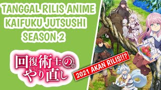 Tanggal Rilis Kaifuku Jutsushi Season 2 / Redo Of Healer Season 2 | 2021 Akan Rilis!!?