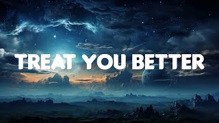 Treat You Better (Lyrics) - Shawn Mendes