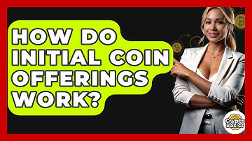 How Do Initial Coin Offerings Work? - CryptoBasics360.com