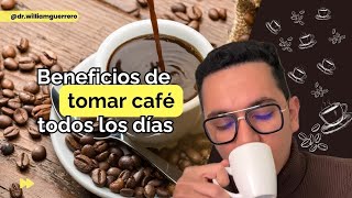 Beneficios de tomar café | Dr. William Guerrero