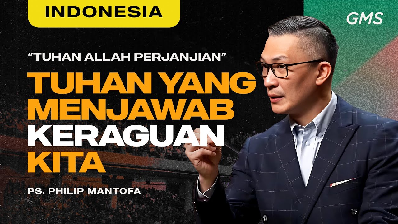 Indonesia | Tuhan Yang Menjawab Keraguan Kita - Ps. Philip Mantofa (Official GMS Church)